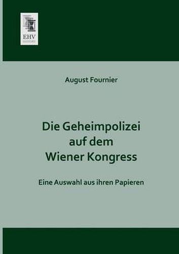 Cover image for Die Geheimpolizei Auf Dem Wiener Kongress