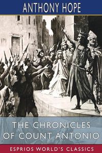 Cover image for The Chronicles of Count Antonio (Esprios Classics)