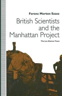 Cover image for British Scientists and the Manhattan Project: The Los Alamos Years