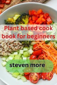 Cover image for Plant Based Cook Book for Beginners