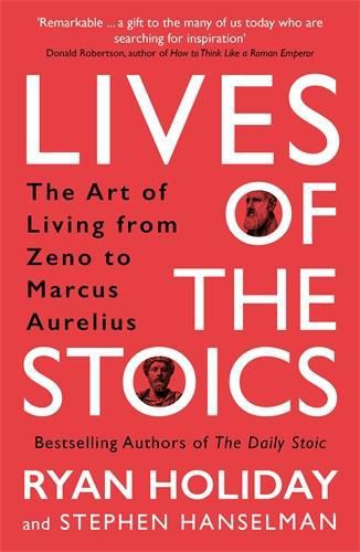 Cover image for Lives of the Stoics: The Art of Living from Zeno to Marcus Aurelius