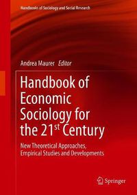 Cover image for Handbook of Economic Sociology for the 21st Century: New Theoretical Approaches, Empirical Studies and Developments