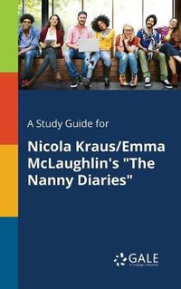 Cover image for A Study Guide for Nicola Kraus/Emma McLaughlin's The Nanny Diaries