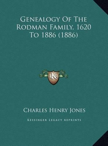 Cover image for Genealogy of the Rodman Family, 1620 to 1886 (1886) Genealogy of the Rodman Family, 1620 to 1886 (1886)