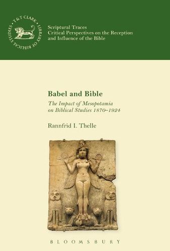 Cover image for Babel and Bible: The Impact of Mesopotamia on Biblical Studies 1870-1924