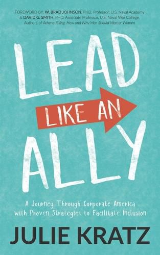 Cover image for Lead Like an Ally: A Journey Through Corporate America with Proven Strategies to Facilitate Inclusion