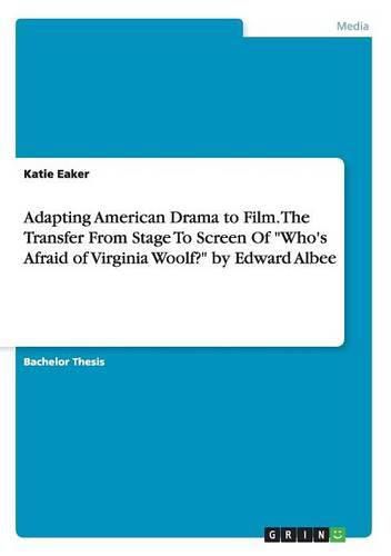 Cover image for Adapting American Drama to Film. The Transfer From Stage To Screen Of Who's Afraid of Virginia Woolf? by Edward Albee