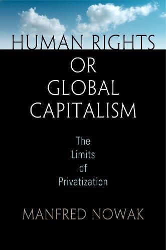 Cover image for Human Rights or Global Capitalism: The Limits of Privatization