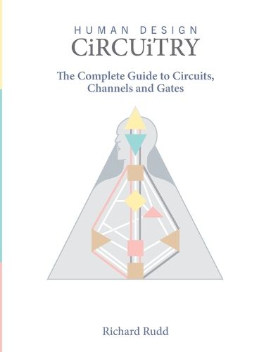 Cover image for Human Design Circuitry: the complete guide to Circuits, Channels and Gates