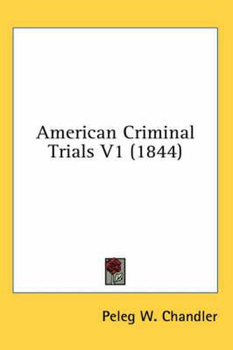 Cover image for American Criminal Trials V1 (1844)