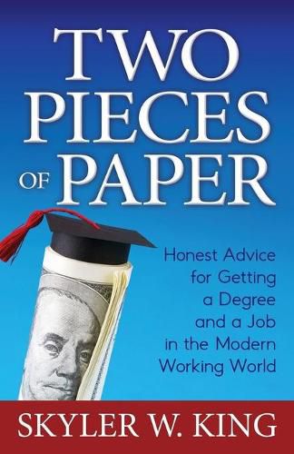 Cover image for Two Pieces of Paper: Honest Advice for Getting a Degree and a Job in the Modern Working World