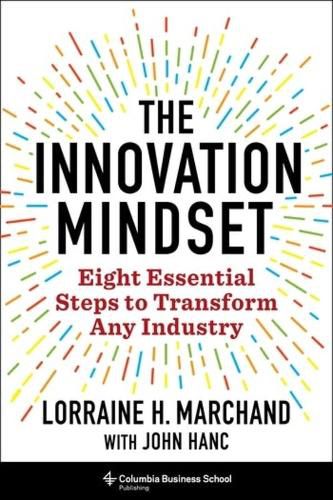 Cover image for The Innovation Mindset: Eight Essential Steps to Transform Any Industry