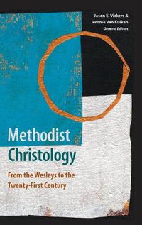 Cover image for Methodist Christology: From the Wesleys to the Twenty-First Century