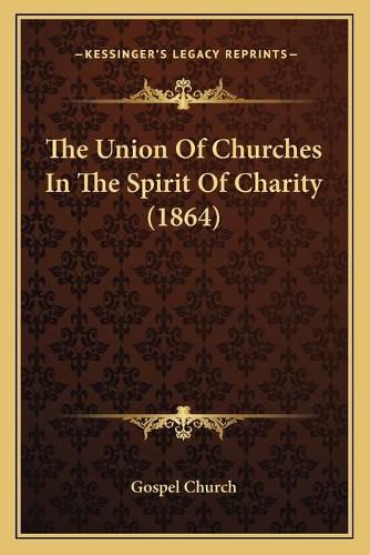 Cover image for The Union of Churches in the Spirit of Charity (1864)