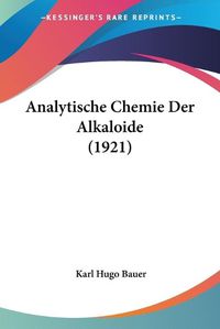 Cover image for Analytische Chemie Der Alkaloide (1921)