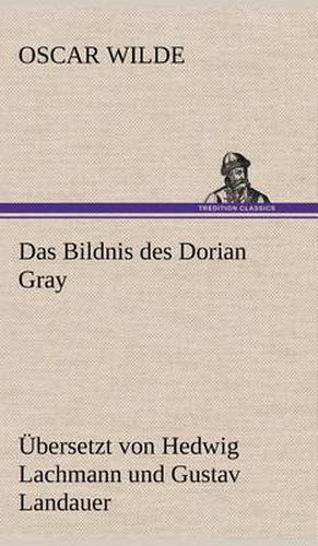 Cover image for Das Bildnis Des Dorian Gray. Ubersetzt Von Lachmann Und Landauer