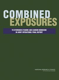 Cover image for Combined Exposures to Hydrogen Cyanide and Carbon Monoxide in Army Operations: Final Report