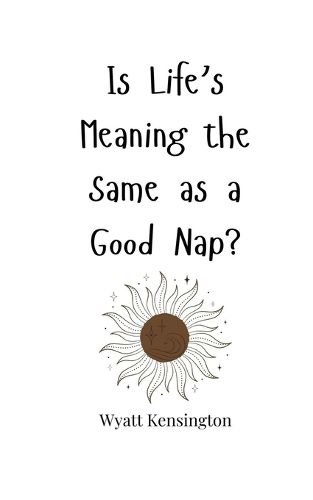 Is Life's Meaning the Same as a Good Nap?