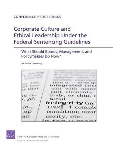 Cover image for Corporate Culture and Ethical Leadership Under the Federal Sentencing Guidelines: What Should Boards, Management, and Policymakers Do Now?