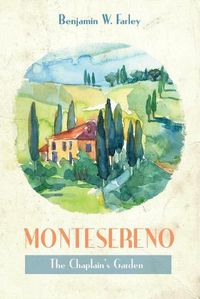 Cover image for Montesereno: The Chaplain's Garden