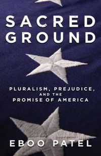 Cover image for Sacred Ground: Pluralism, Prejudice, and the Promise of America