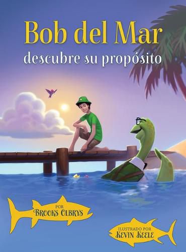 Cover image for Bob del Mar Descubre Su Proposito (Spanish Version of Blue Ocean Bob Discovers His Purpose)