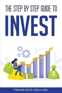 Cover image for The step by step guide to Invest