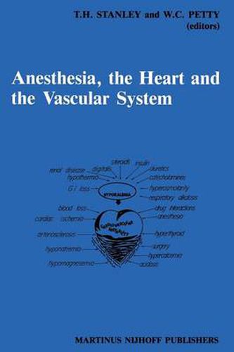 Cover image for Anesthesia, The Heart and the Vascular System: Annual Utah Postgraduate Course in Anesthesiology 1987