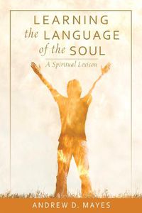 Cover image for Learning the Language of the Soul: A Spiritual Lexicon