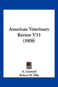 Cover image for American Veterinary Review V33 (1908)