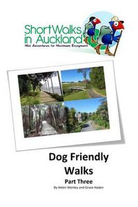 Cover image for Short Walks in Auckland: Dog Friendly Walks (part three)