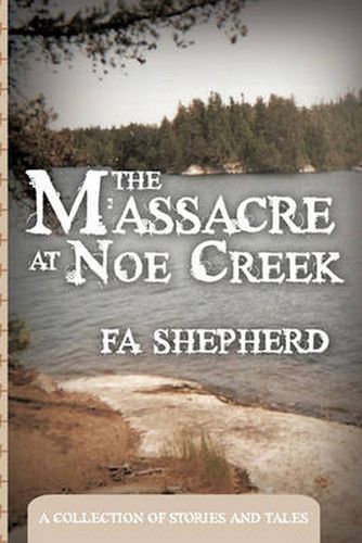 Cover image for The Massacre at Noe Creek: A Collection of Stories and Tales