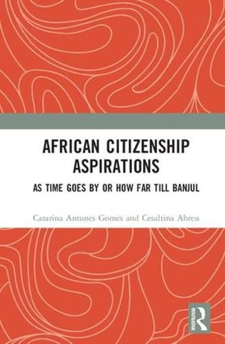 Cover image for African Citizenship Aspirations: As Time Goes By or How Far Till Banjul