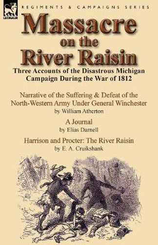 Cover image for Massacre on the River Raisin: Three Accounts of the Disastrous Michigan Campaign During the War of 1812