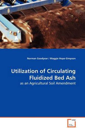 Utilization of Circulating Fluidized Bed Ash - as an Agricultural Soil Amendment