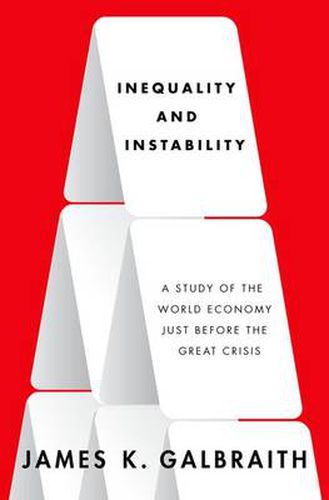 Cover image for Inequality and Instability: A Study of the World Economy Just Before the Great Crisis