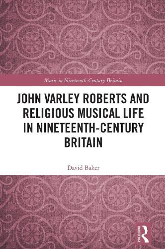 Cover image for John Varley Roberts and Religious Musical Life in Nineteenth-Century Britain