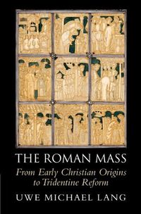 Cover image for The Roman Mass: From Early Christian Origins to Tridentine Reform