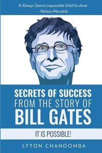 Cover image for Secrets of Success from the Story of Bill Gates: It is Possible