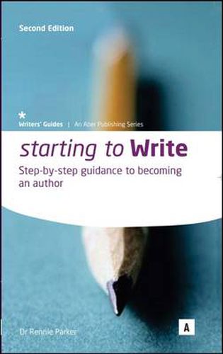 Starting to Write: Step-by-step Guidance to Becoming an Author