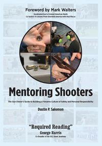 Cover image for Mentoring Shooters: The Gun Owner's Guide to Building a Firearms Culture of Safety and Personal Responsibility