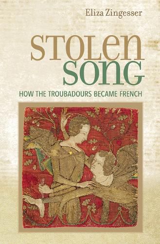 Cover image for Stolen Song: How the Troubadours Became French