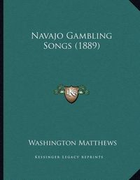 Cover image for Navajo Gambling Songs (1889)