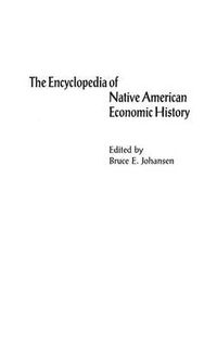 Cover image for The Encyclopedia of Native-American Economic History