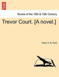 Cover image for Trevor Court. [A Novel.]