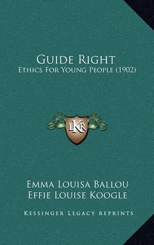 Cover image for Guide Right: Ethics for Young People (1902)