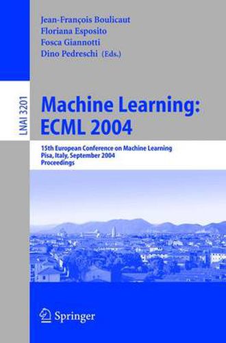 Machine Learning: ECML 2004: 15th European Conference on Machine Learning, Pisa, Italy, September 20-24, 2004, Proceedings