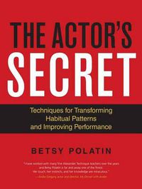 Cover image for The Actor's Secret: Techniques for Transforming Habitual Patterns and Improving Performance