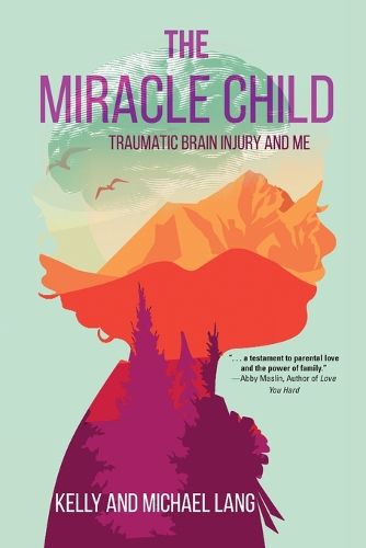 Cover image for The Miracle Child: Traumatic Brain Injury and Me