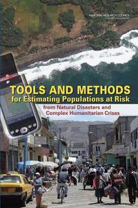 Cover image for Tools and Methods for Estimating Populations at Risk from Natural Disasters and Complex Humanitarian Crises